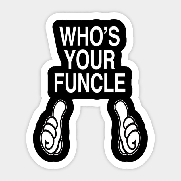 Who's Your Funcle  Funny Uncle Gift Sticker by OwensAdelisass